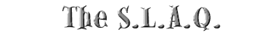 The S.L.A.Q.
